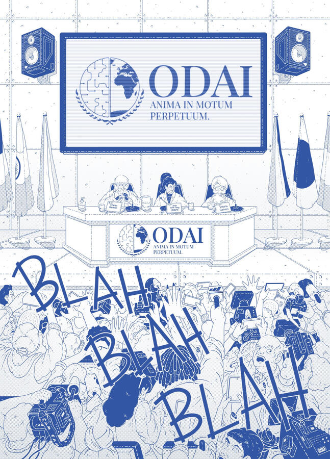 Comic splash page, done in blue ink, showing a conference room full of excited reporters trying to interview three scientists sitting behind a table. Above the scientists, a big screen displays a logo which says: "ODAI, anima in motuum perpetuum." Comic splash page, done in blue ink, showing a conference room full of excited reporters trying to interview three scientists sitting behind a table. Above the scientists, a big screen displays a logo which says: "ODAI, anima in motuum perpetuum."